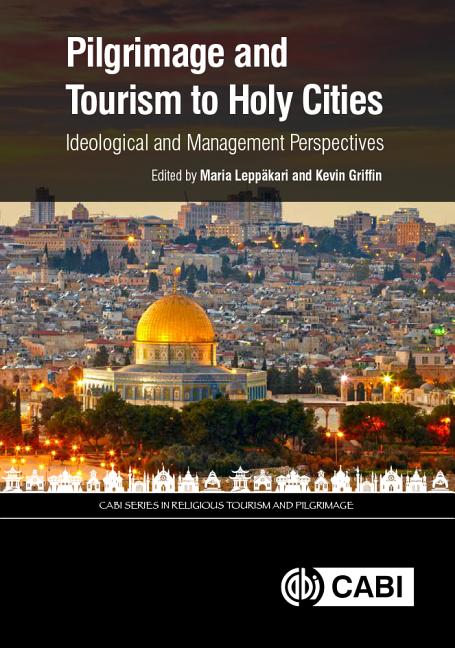 Cabi Religious Tourism and Pilgrimage: Pilgrimage and Tourism to Holy Cities: Ideological and Management Perspectives (Hardcover)